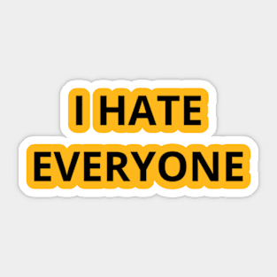 I HATE EVERYONE Sticker